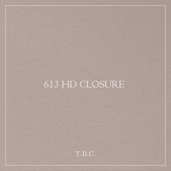 613 HD CLOSURES