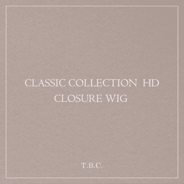 CLASSIC COLLECTION HD CLOSURE WIGS