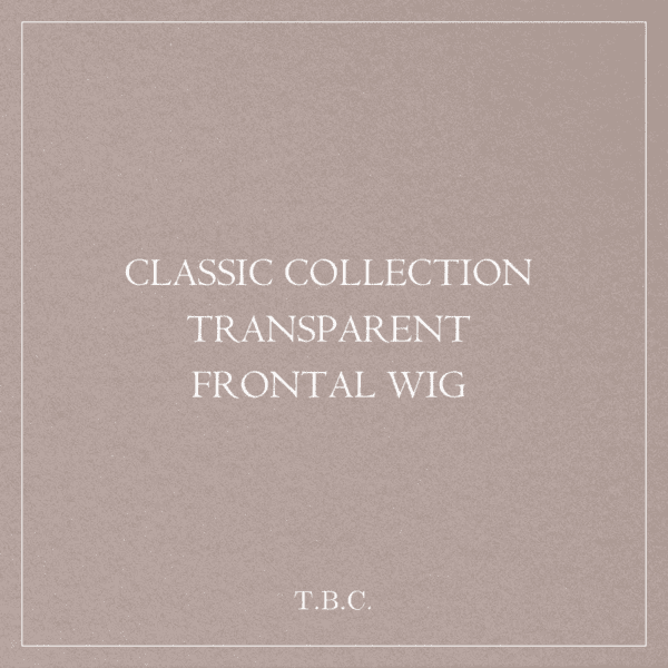 CLASSIC COLLECTION TRANSPARENT FRONTAL WIGS