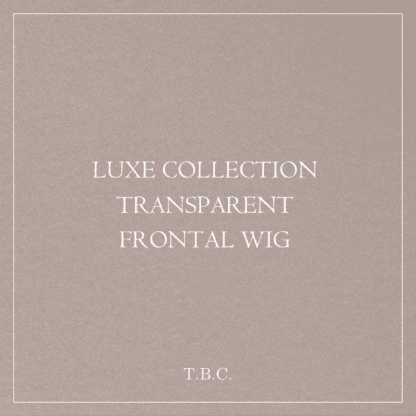 LUXE COLLECTION TRANSPARENT FRONTAL WIGS