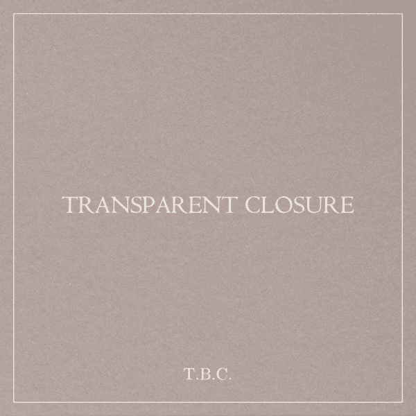 TRANSPARENT CLOSURES